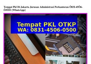 Tempat Pkl Di Jakarta Jurusan Administrasi Perkantoran 0831 4506 0500[WhatsApp]