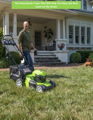 The Greenworks Tools That Will Help You Have the Best Lawn on the Street