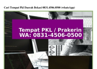 Cari Tempat Pkl Daerah Bekasi 0831~4506~0500{WhatsApp}