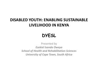 DISABLED YOUTH: ENABLING SUSTAINABLE LIVELIHOOD IN KENYA DYESL