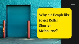 Why did People like to get Roller Shutter Melbourne?