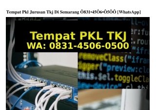 Tempat Pkl Jurusan Tkj Di Semarang Ö831•45Ö6•Ö5ÖÖ[WhatsApp]