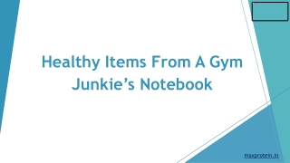 Healthy Items From A Gym Junkie’s Notebook