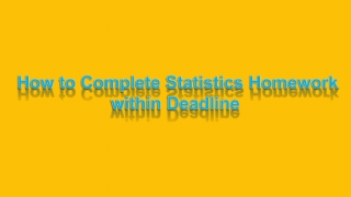 How to Complete Statistics Homework within Deadline