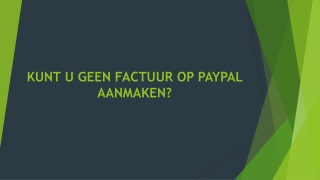 KUNT U GEEN FACTUUR OP PAYPAL AANMAKEN?