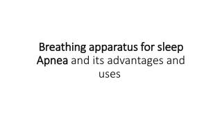 Breathing apparatus for sleep Apnea and its advantages and uses