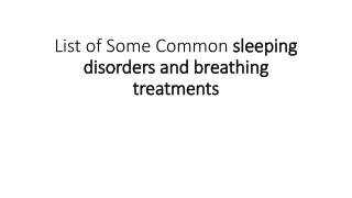 List of Some Common sleeping disorders and breathing treatments