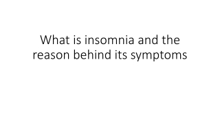 What is insomnia and the reason behind its symptoms