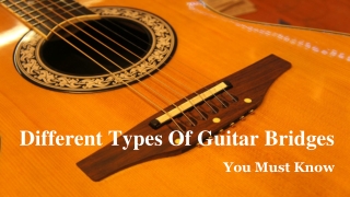 Different Types Of Guitar Bridges You Must Know