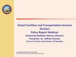 School Facilities and Transportation Services Division Policy Report Webinar Hosted by Kathleen Moore, Director Presente