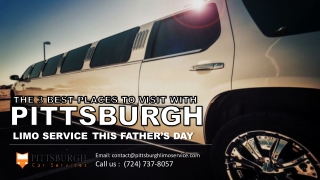 The 3 Best Places to Visit with Pittsburgh Limo Rentals This Father’s Day