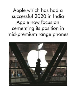 Apple Which Has Had a Successful 2020 in India Apple Now Focus on Cementing Its Position in Mid-premium Range Phones