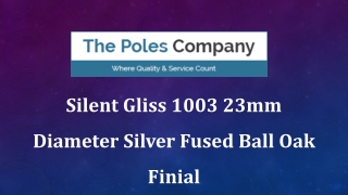 Silent Gliss 1003 23mm Diameter Silver Fused Ball Oak Finial