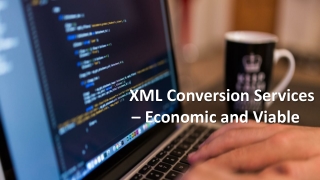 Off shoring Xml Conversion Services – Economic and Viable