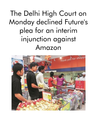 The Delhi High Court on Monday Declined Future's Plea for an Interim Injunction Against Amazon