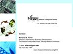 Contact: Marshall S. Ferrin Director, International Business Development The Mason Enterprise Center, George Mason Univ