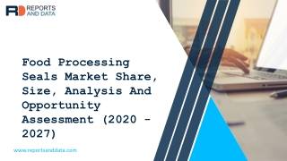 Food Processing Seals Market Manufacturers, Application and Growth Rate Forecast to 2027