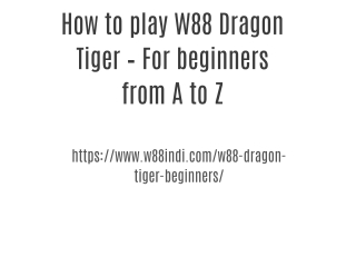 How to play W88 Dragon Tiger – For beginners from A to Z