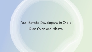 Real Estate Developers in India Rise Over and Above