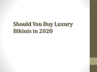 Should You Buy Luxury Bikinis in 2020