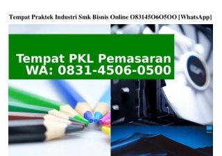 Tempat Praktek Industri Smk Bisnis Online 083I45060500(whatsApp)