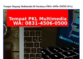 Tempat Magang Multimedia Di Surabaya O831 45O6 O5OO{WA}