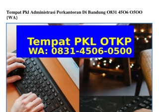 Tempat Pkl Administrasi Perkantoran Di Bandung 083I–4506–0500{WhatsApp}