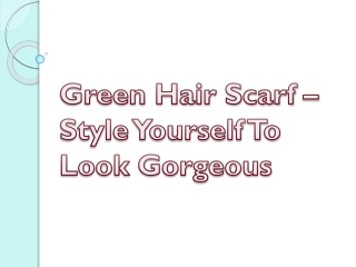 Green Hair Scarf – Style Yourself To Look Gorgeous