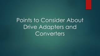 Points to Consider About Drive Adapters and Converters