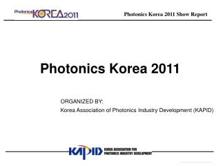ORGANIZED BY: Korea Association of Photonics Industry Development (KAPID)