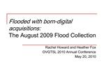 Flooded with born-digital acquisitions: The August 2009 Flood Collection
