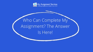 Who Can Complete My Assignment? The Answer Is Here!