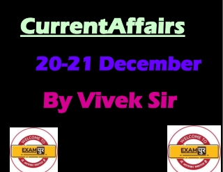 Daily Current Affairs 20-21 December 2020 By Vivek Sir