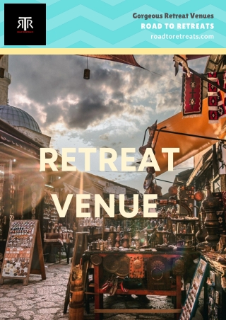 How To Select Gorgeous Retreat Venues - Road to Retreats