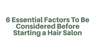 6 Essential Factors To Be Considered Before Starting a Hair Salon