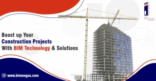 Boost up Your Construction Projects with BIM Technology & Solutions.