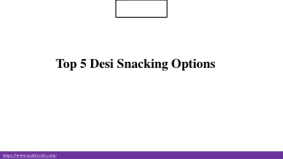 Top 5 Desi Snacking Options