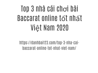 Top 3 nhà cái chơi bài Baccarat online tốt nhất Việt Nam 2020