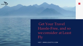 Least Fly Holidays is one of the preeminent Travel Agency