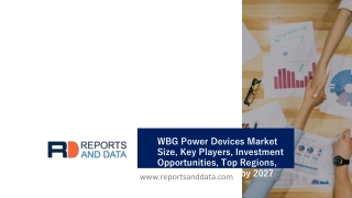 WBG Power Devices Market Size, Key Players, Investment Opportunities, Top Regions, Growth & Forecast by 2027