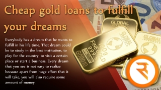 Cheap gold loans to fulfill your dreams