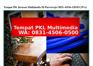 Tempat Pkl Jurusan Multimedia Di Purworejo 0831 4506 0500[WhatsApp]