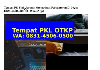 Tempat Pkl Smk Jurusan Otomatisasi Perkantoran Di Jogja 0831–4506–0500{WhatsApp}