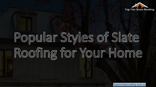 Popular Styles of Slate Roofing for Your Home​