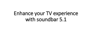 Enhance your TV experience with soundbar 5.1