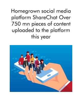 Homegrown social media platform ShareChat Over 750 mn pieces of content uploaded to the platform this year