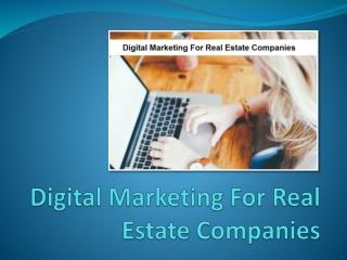 Digital Marketing For Real Estate Companies – A Complete Guide