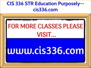 CIS 336 STR Education Purposely--cis336.com