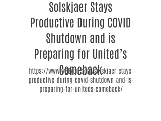 Solskjaer Stays Productive During COVID Shutdown and is Preparing for United’s Comeback