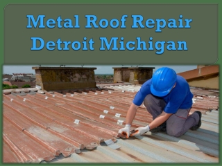 Metal Roof Repair Detroit Michigan